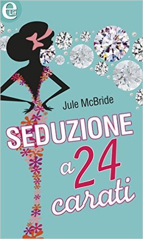 Jule McBride - Seduzione a 24 carati (2015)