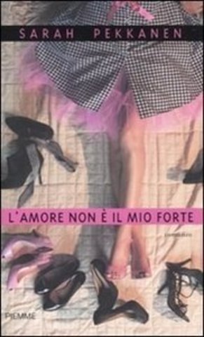 Sarah Pekkanen - L'amore non è il mio forte (2010)