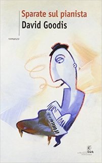 David Goodis - Sparate sul pianista (2003)